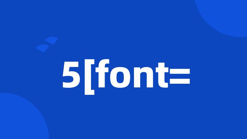 5[font=