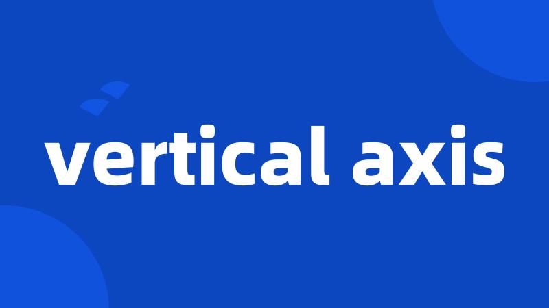 vertical axis