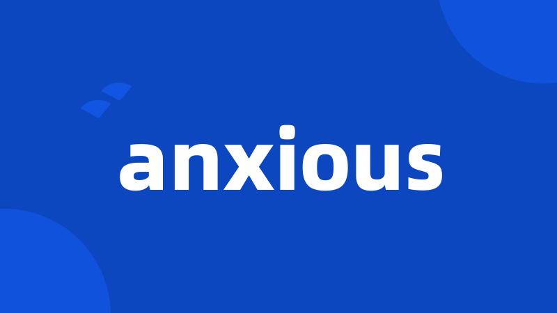 anxious