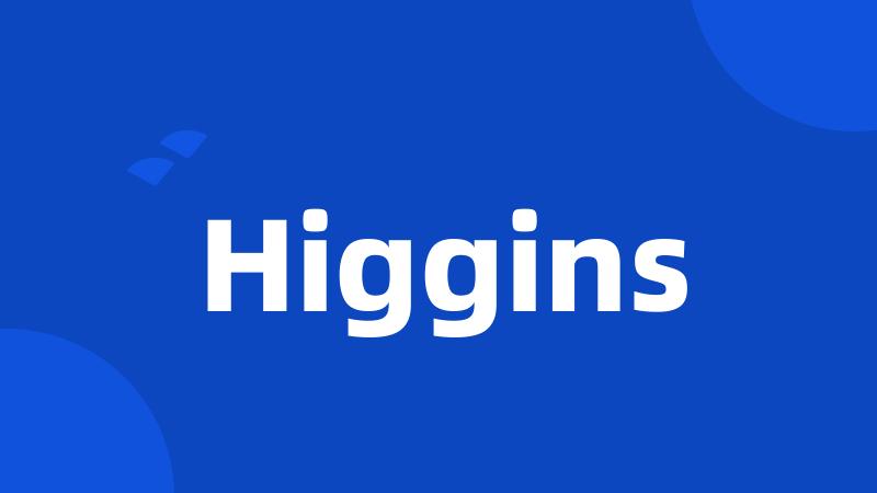 Higgins