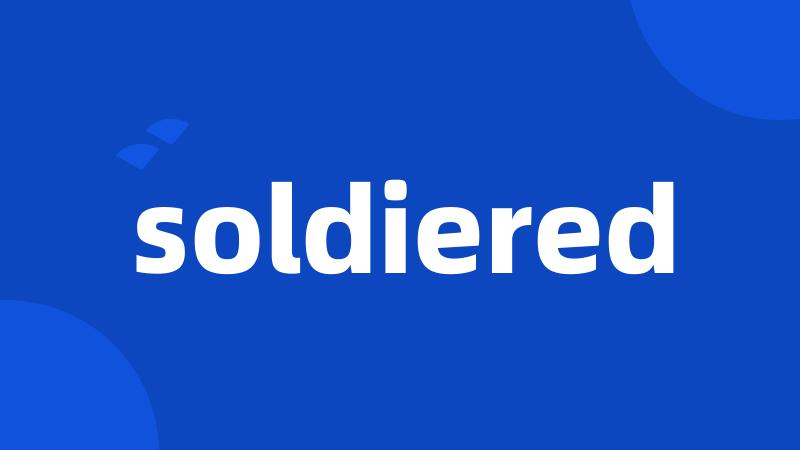 soldiered