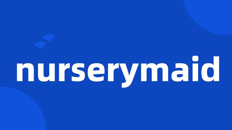 nurserymaid