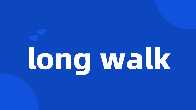 long walk