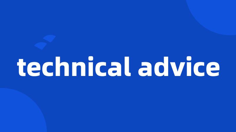 technical advice