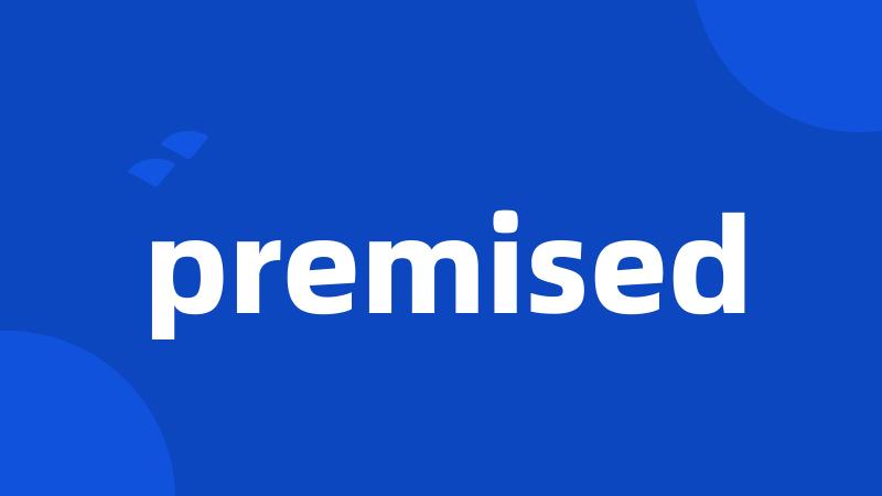 premised