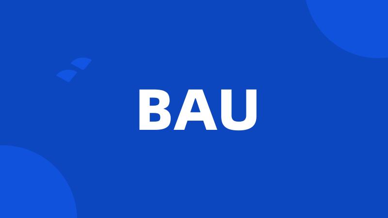 BAU