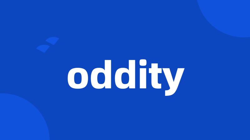 oddity