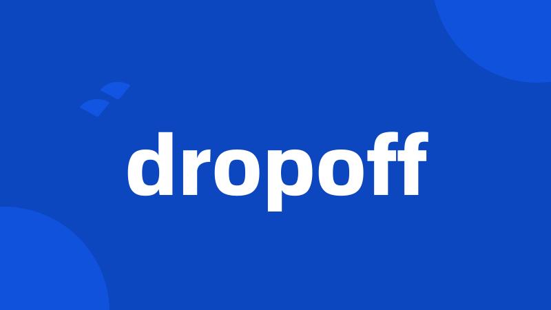 dropoff