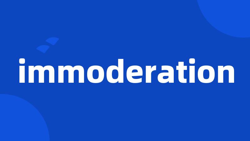 immoderation