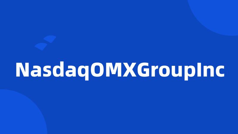 NasdaqOMXGroupInc