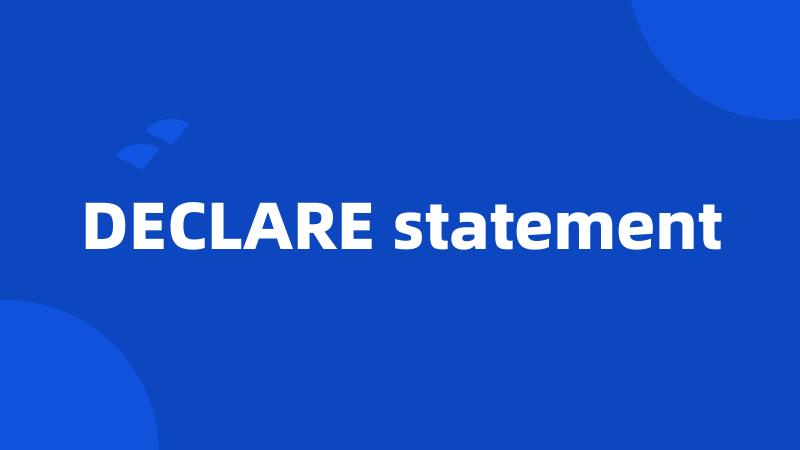 DECLARE statement