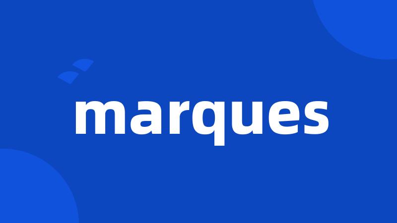 marques