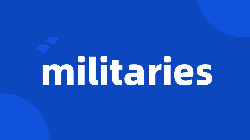 militaries