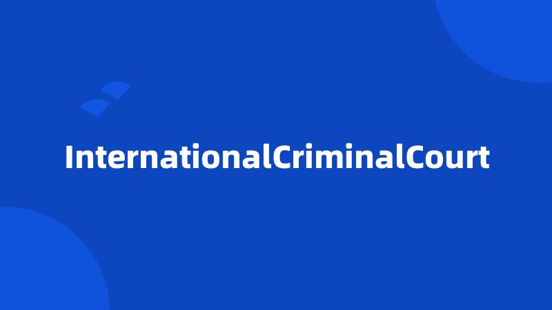 InternationalCriminalCourt