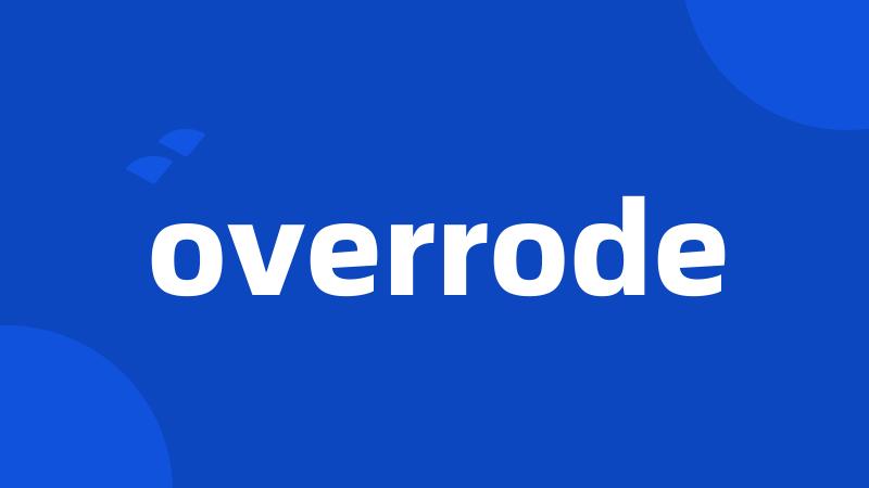 overrode