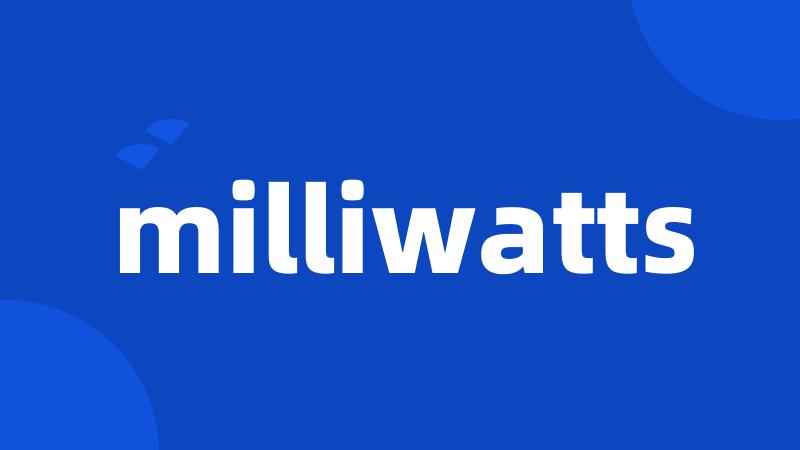 milliwatts