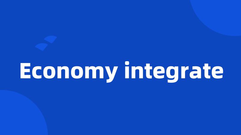 Economy integrate