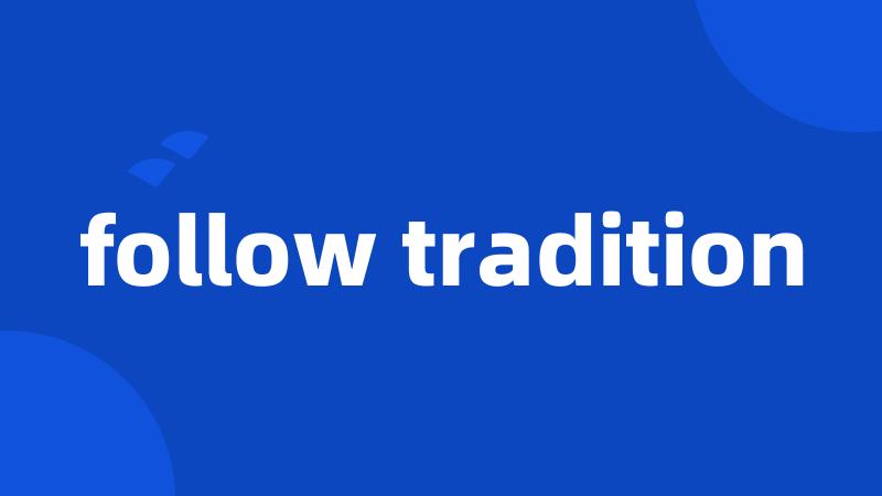 follow tradition