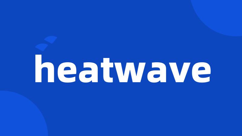 heatwave