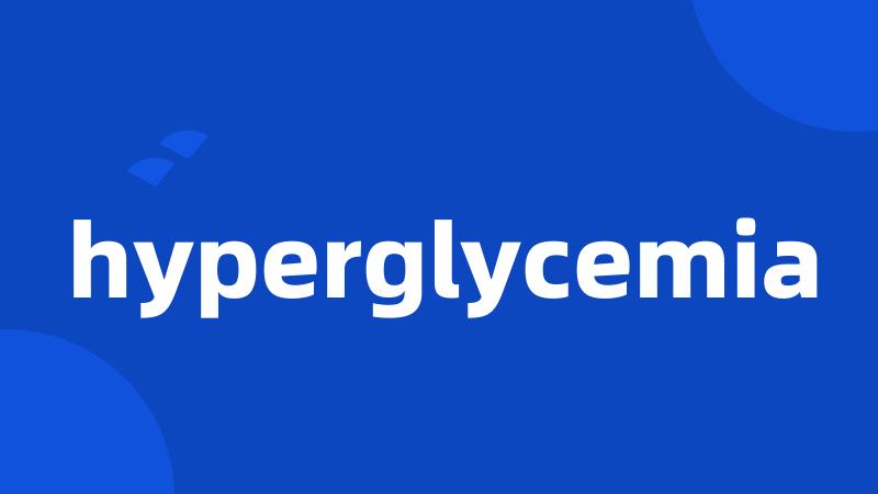 hyperglycemia