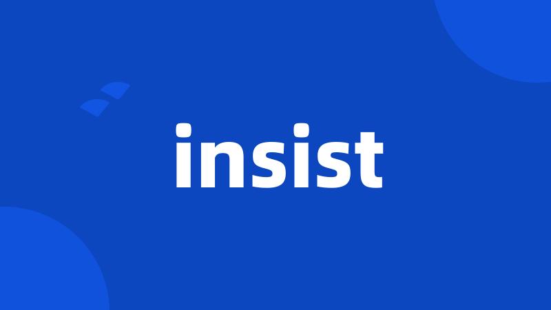 insist