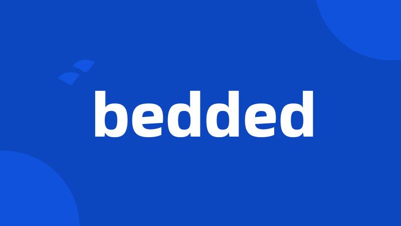 bedded