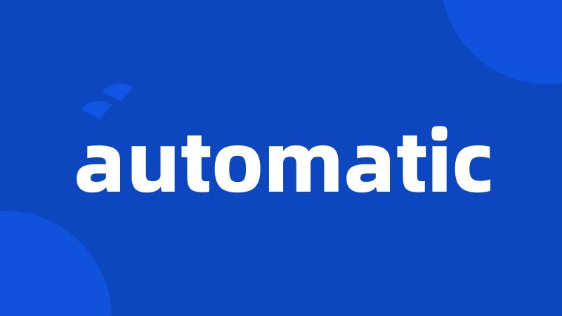 automatic