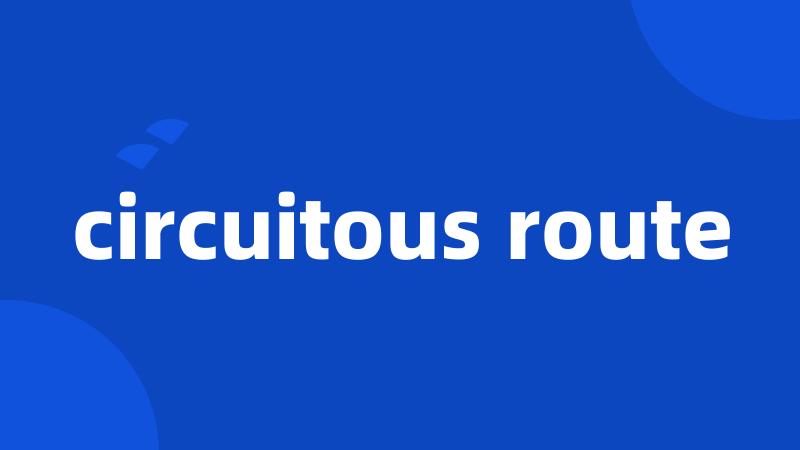 circuitous route