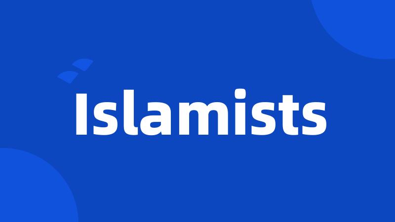 Islamists