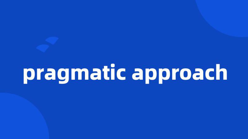 pragmatic approach