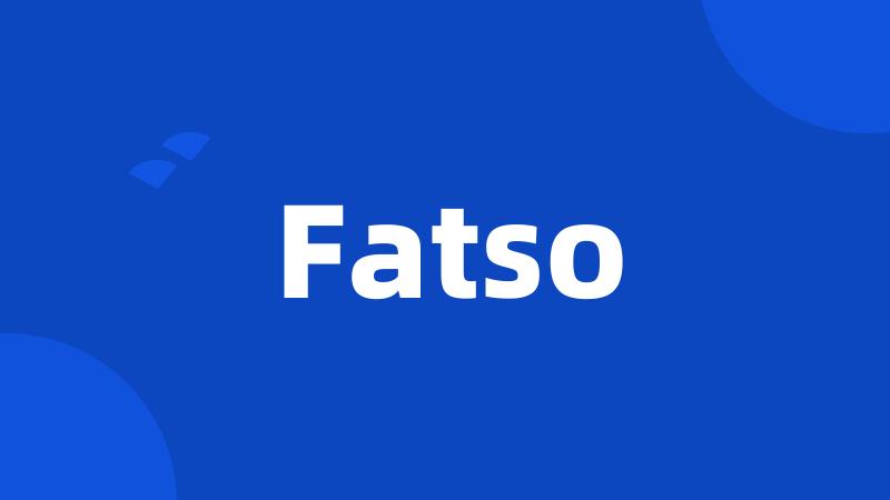 Fatso