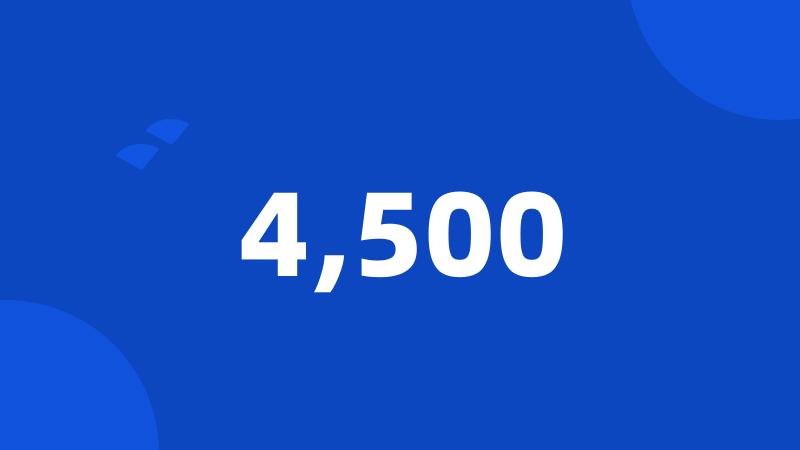 4,500