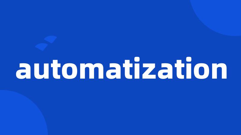 automatization