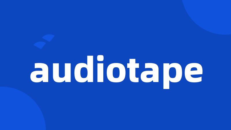 audiotape