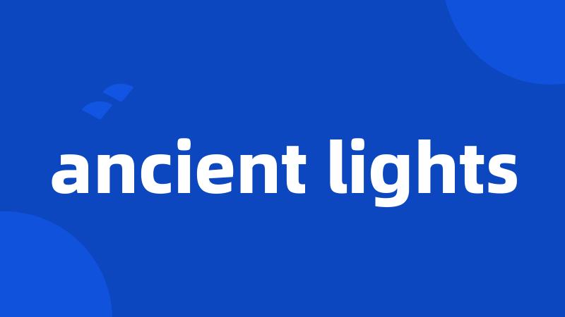 ancient lights