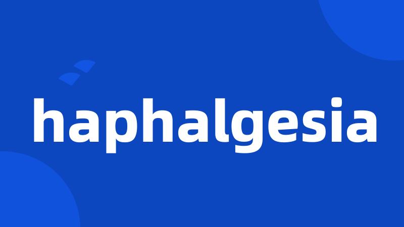 haphalgesia