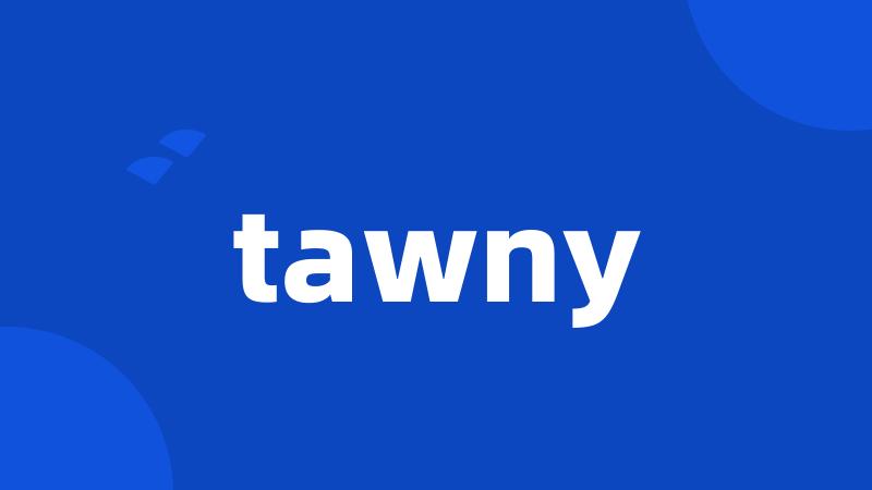 tawny