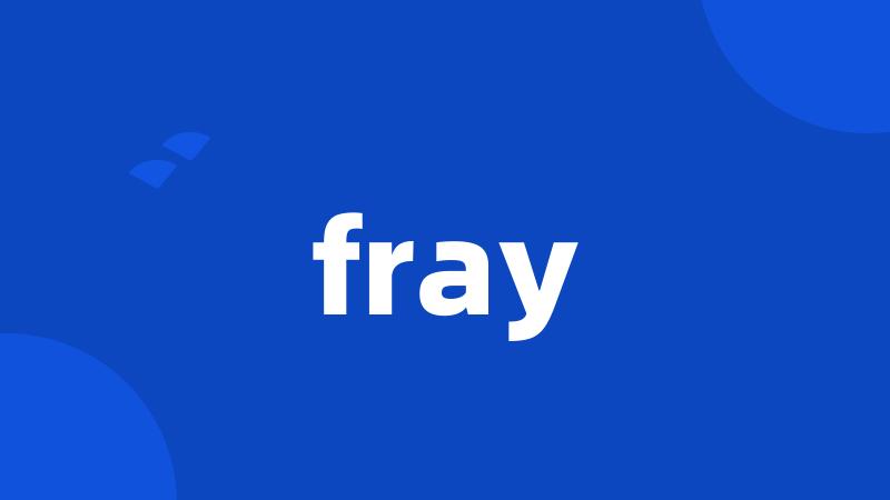 fray