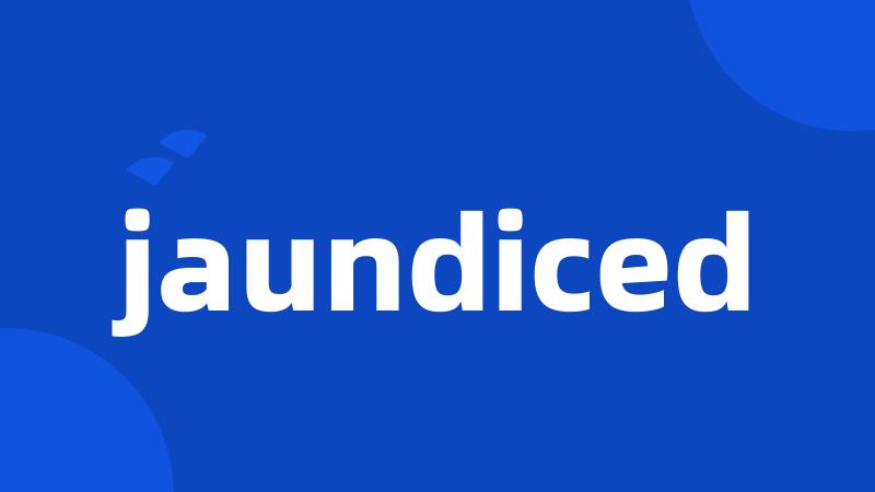 jaundiced