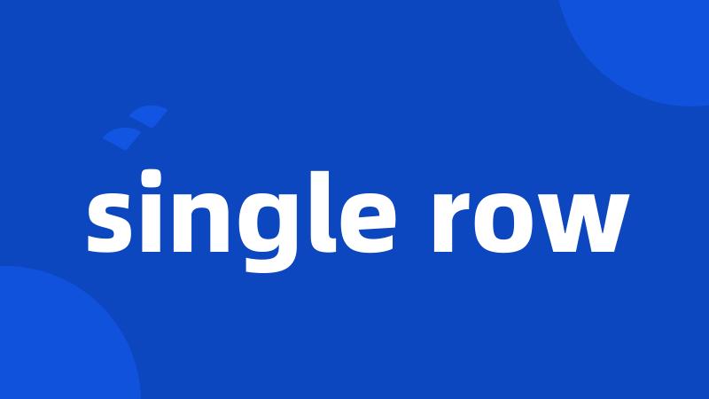 single row