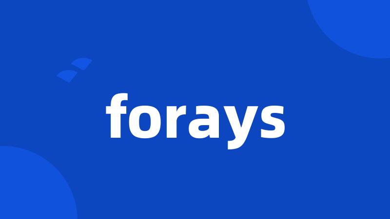 forays