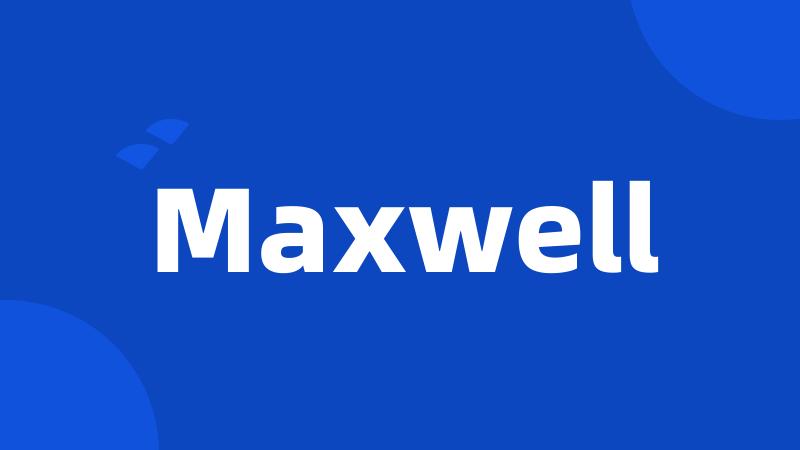 Maxwell