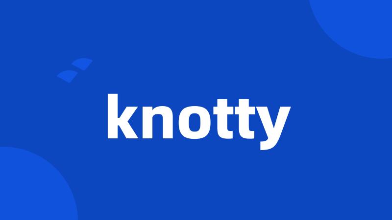 knotty