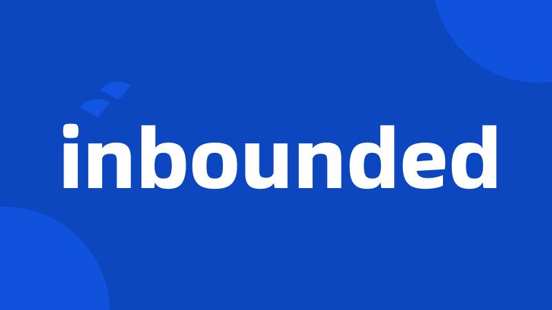 inbounded