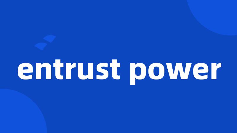 entrust power