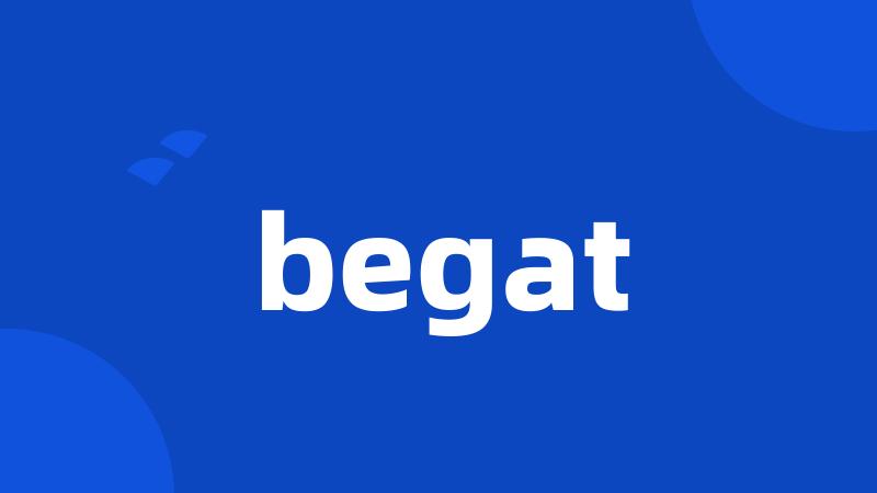 begat