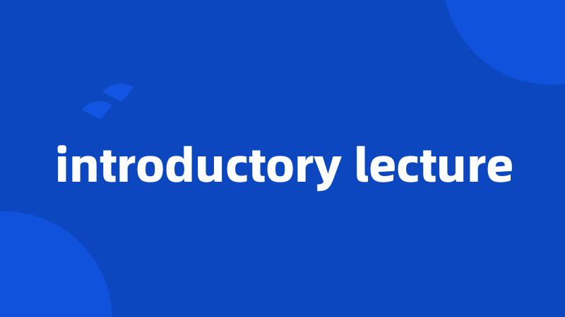 introductory lecture