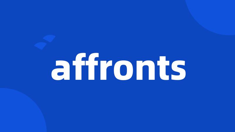 affronts