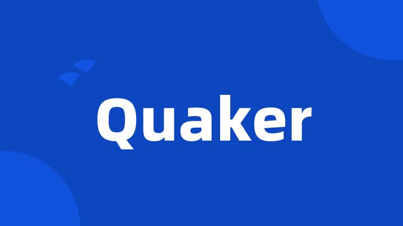 Quaker