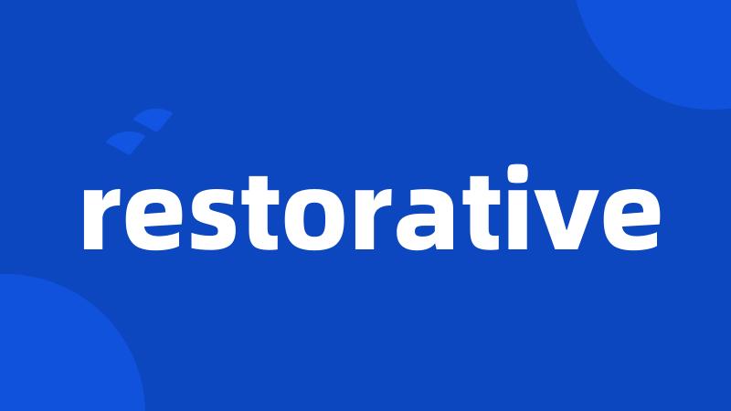 restorative